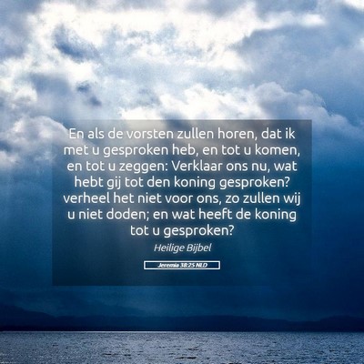 Picture 05 - Jeremia 38:25 NLD - En als de vorsten zullen horen, dat ik met u - Bible Verse Picture