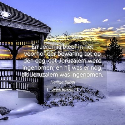 Picture 05 - Jeremia 38:28 NLD - En Jeremia bleef in het voorhof der bewaring tot - Bible Verse Picture