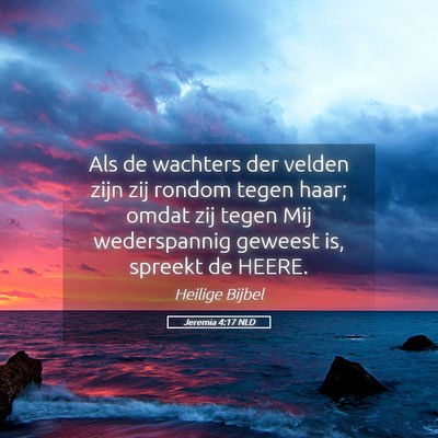 Picture 05 - Jeremia 4:17 NLD - Als de wachters der velden zijn zij rondom tegen - Bible Verse Picture