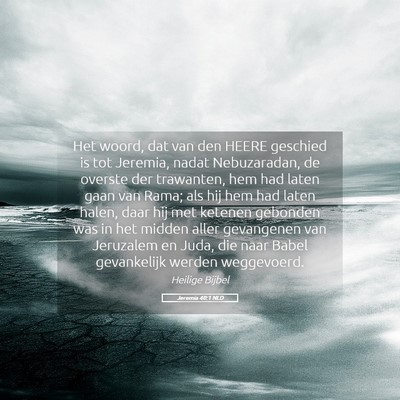 Picture 05 - Jeremia 40:1 NLD - Het woord, dat van den HEERE geschied is tot - Bible Verse Picture