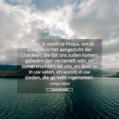 Picture 05 - Jeremia 40:10 NLD - En ziet, ik woon te Mizpa, om te staan voor het - Bible Verse Picture