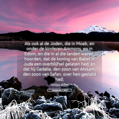 Picture 05 - Jeremia 40:11 NLD - Als ook al de Joden, die in Moab, en onder de - Bible Verse Picture