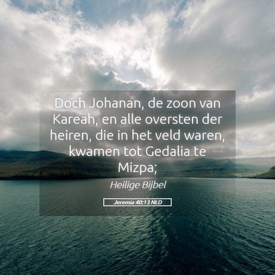 Picture 05 - Jeremia 40:13 NLD - Doch Johanan, de zoon van Kareah, en alle - Bible Verse Picture