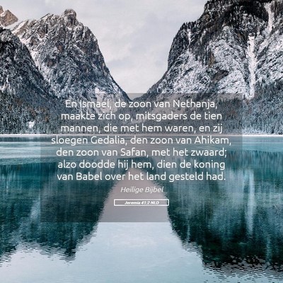 Picture 05 - Jeremia 41:2 NLD - En Ismael, de zoon van Nethanja, maakte zich op, - Bible Verse Picture