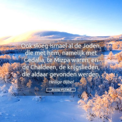 Picture 05 - Jeremia 41:3 NLD - Ook sloeg Ismael al de Joden, die met hem, - Bible Verse Picture