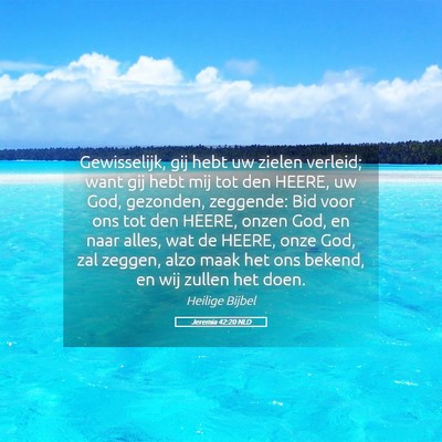 Picture 05 - Jeremia 42:20 NLD - Gewisselijk, gij hebt uw zielen verleid; want gij - Bible Verse Picture