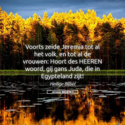 Picture 05 - Jeremia 44:24 NLD - Voorts zeide Jeremia tot al het volk, en tot al - Bible Verse Picture