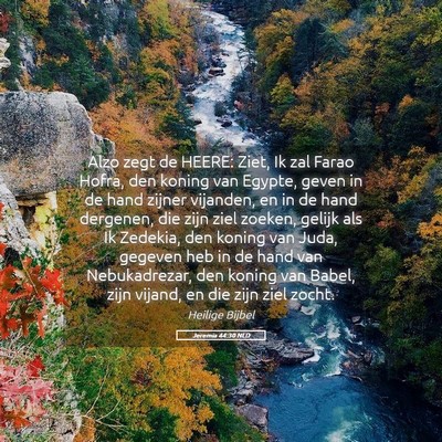 Picture 05 - Jeremia 44:30 NLD - Alzo zegt de HEERE: Ziet, Ik zal Farao Hofra, den - Bible Verse Picture