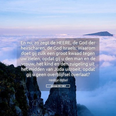 Picture 05 - Jeremia 44:7 NLD - En nu, zo zegt de HEERE, de God der heirscharen, - Bible Verse Picture