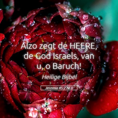 Picture 05 - Jeremia 45:2 NLD - Alzo zegt de HEERE, de God Israels, van u, o - Bible Verse Picture