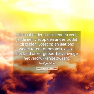 Picture 05 - Jeremia 46:16 NLD - Hij maakte der struikelenden veel; ja, de een - Bible Verse Picture