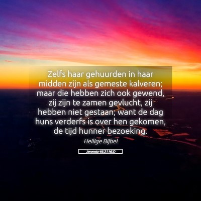 Picture 05 - Jeremia 46:21 NLD - Zelfs haar gehuurden in haar midden zijn als - Bible Verse Picture
