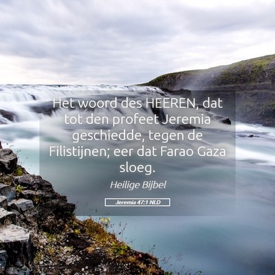 Picture 05 - Jeremia 47:1 NLD - Het woord des HEEREN, dat tot den profeet Jeremia - Bible Verse Picture