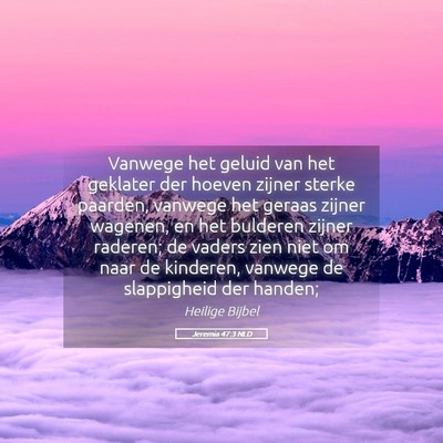 Picture 05 - Jeremia 47:3 NLD - Vanwege het geluid van het geklater der hoeven - Bible Verse Picture