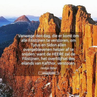 Picture 05 - Jeremia 47:4 NLD - Vanwege den dag, die er komt om alle Filistijnen - Bible Verse Picture