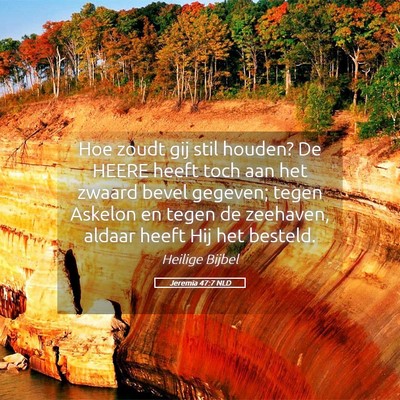 Picture 05 - Jeremia 47:7 NLD - Hoe zoudt gij stil houden? De HEERE heeft toch - Bible Verse Picture
