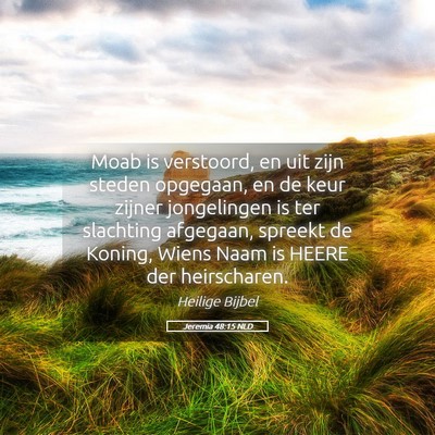 Picture 05 - Jeremia 48:15 NLD - Moab is verstoord, en uit zijn steden opgegaan, - Bible Verse Picture