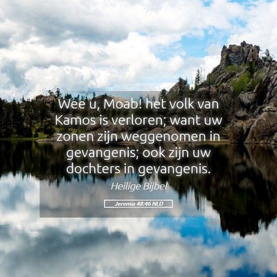 Picture 05 - Jeremia 48:46 NLD - Wee u, Moab! het volk van Kamos is verloren; want - Bible Verse Picture