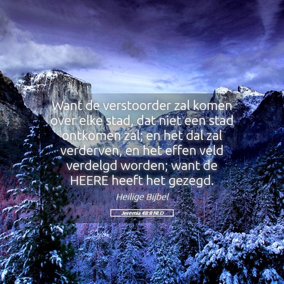 Picture 05 - Jeremia 48:8 NLD - Want de verstoorder zal komen over elke stad, dat - Bible Verse Picture