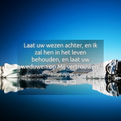 Picture 05 - Jeremia 49:11 NLD - Laat uw wezen achter, en Ik zal hen in het leven - Bible Verse Picture