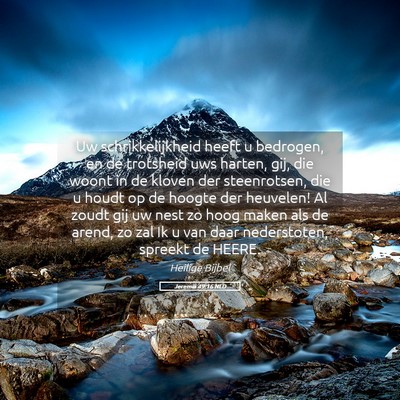Picture 05 - Jeremia 49:16 NLD - Uw schrikkelijkheid heeft u bedrogen, en de - Bible Verse Picture