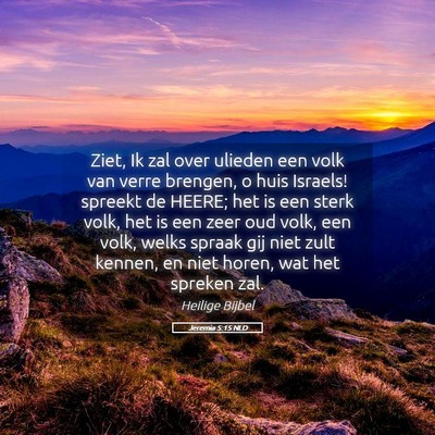 Picture 05 - Jeremia 5:15 NLD - Ziet, Ik zal over ulieden een volk van verre - Bible Verse Picture