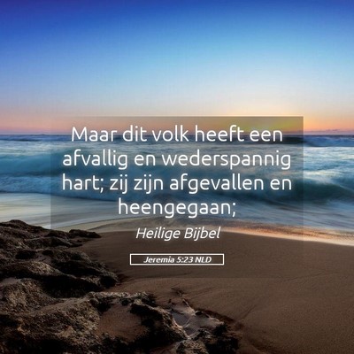 Picture 05 - Jeremia 5:23 NLD - Maar dit volk heeft een afvallig en wederspannig - Bible Verse Picture