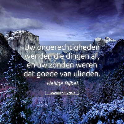 Picture 05 - Jeremia 5:25 NLD - Uw ongerechtigheden wenden die dingen af, en uw - Bible Verse Picture
