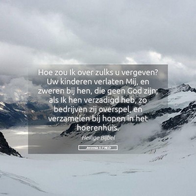 Picture 05 - Jeremia 5:7 NLD - Hoe zou Ik over zulks u vergeven? Uw kinderen - Bible Verse Picture