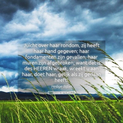 Picture 05 - Jeremia 50:15 NLD - Juicht over haar rondom, zij heeft haar hand - Bible Verse Picture