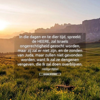 Picture 05 - Jeremia 50:20 NLD - In die dagen en te dier tijd, spreekt de HEERE, - Bible Verse Picture