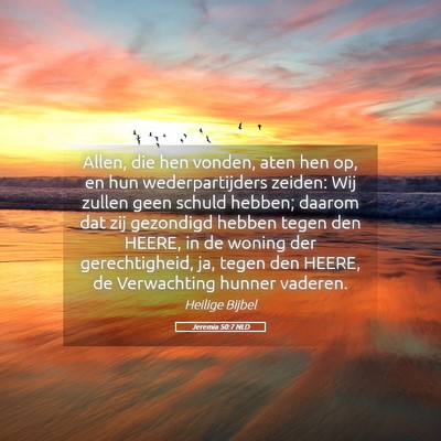 Picture 05 - Jeremia 50:7 NLD - Allen, die hen vonden, aten hen op, en hun - Bible Verse Picture