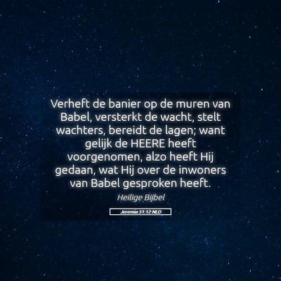 Picture 05 - Jeremia 51:12 NLD - Verheft de banier op de muren van Babel, - Bible Verse Picture