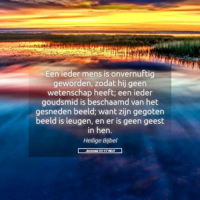 Picture 05 - Jeremia 51:17 NLD - Een ieder mens is onvernuftig geworden, zodat hij - Bible Verse Picture