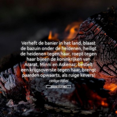 Picture 05 - Jeremia 51:27 NLD - Verheft de banier in het land, blaast de bazuin - Bible Verse Picture