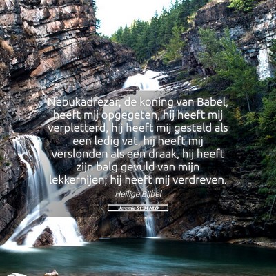 Picture 05 - Jeremia 51:34 NLD - Nebukadrezar, de koning van Babel, heeft mij - Bible Verse Picture
