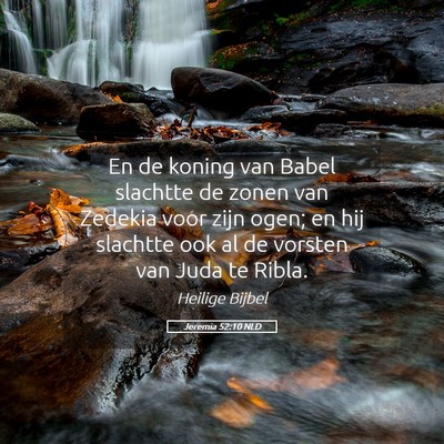 Picture 05 - Jeremia 52:10 NLD - En de koning van Babel slachtte de zonen van - Bible Verse Picture