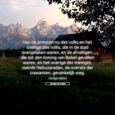 Picture 05 - Jeremia 52:15 NLD - Van de armsten nu des volks en het overige des - Bible Verse Picture