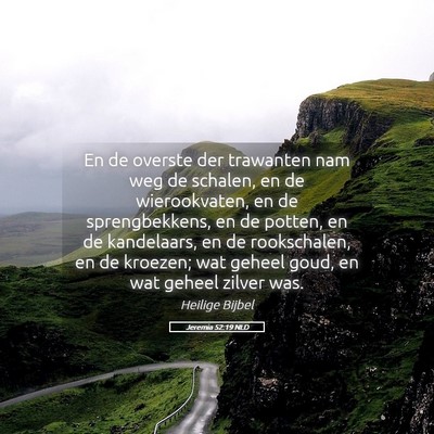 Picture 05 - Jeremia 52:19 NLD - En de overste der trawanten nam weg de schalen, - Bible Verse Picture
