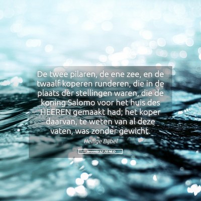 Picture 05 - Jeremia 52:20 NLD - De twee pilaren, de ene zee, en de twaalf koperen - Bible Verse Picture