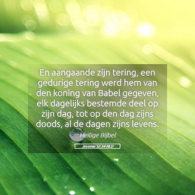 Picture 05 - Jeremia 52:34 NLD - En aangaande zijn tering, een gedurige tering - Bible Verse Picture