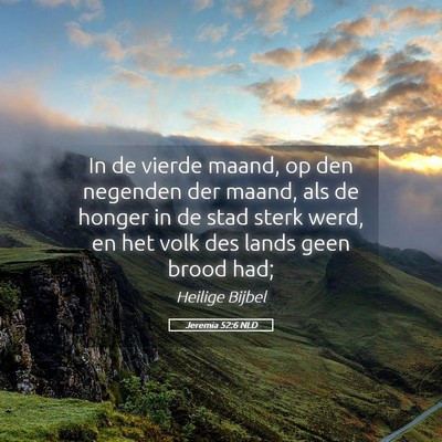 Picture 05 - Jeremia 52:6 NLD - In de vierde maand, op den negenden der maand, - Bible Verse Picture