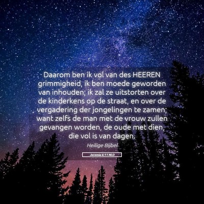 Picture 05 - Jeremia 6:11 NLD - Daarom ben ik vol van des HEEREN grimmigheid, ik - Bible Verse Picture