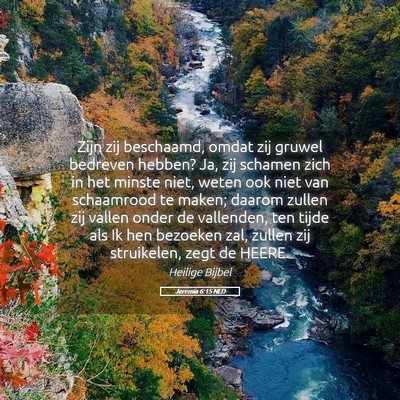 Picture 05 - Jeremia 6:15 NLD - Zijn zij beschaamd, omdat zij gruwel bedreven - Bible Verse Picture