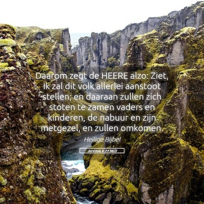 Picture 05 - Jeremia 6:21 NLD - Daarom zegt de HEERE alzo: Ziet, Ik zal dit volk - Bible Verse Picture