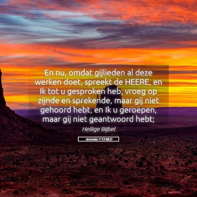 Picture 05 - Jeremia 7:13 NLD - En nu, omdat gijlieden al deze werken doet, - Bible Verse Picture