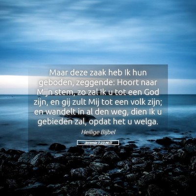 Picture 05 - Jeremia 7:23 NLD - Maar deze zaak heb Ik hun geboden, zeggende: - Bible Verse Picture