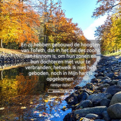 Picture 05 - Jeremia 7:31 NLD - En zij hebben gebouwd de hoogten van Tofeth, dat - Bible Verse Picture