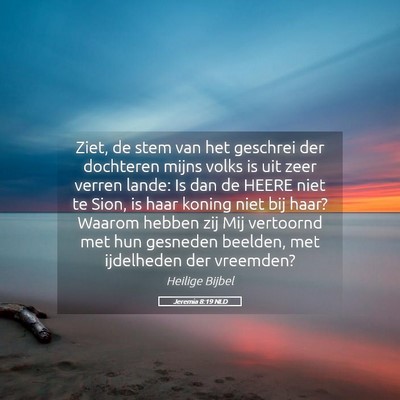 Picture 05 - Jeremia 8:19 NLD - Ziet, de stem van het geschrei der dochteren - Bible Verse Picture