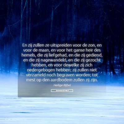 Picture 05 - Jeremia 8:2 NLD - En zij zullen ze uitspreiden voor de zon, en voor - Bible Verse Picture